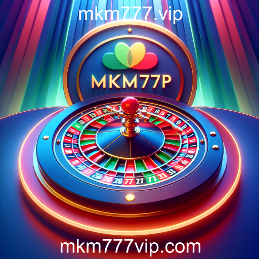 Descubra a Emoção da Roleta no mkm777.vip